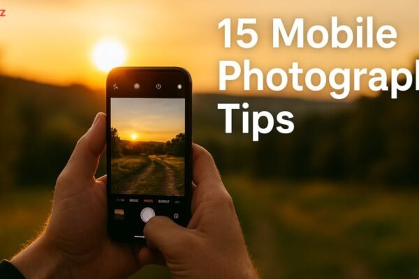 Best mobile photography tips to capture stunning photos like a pro